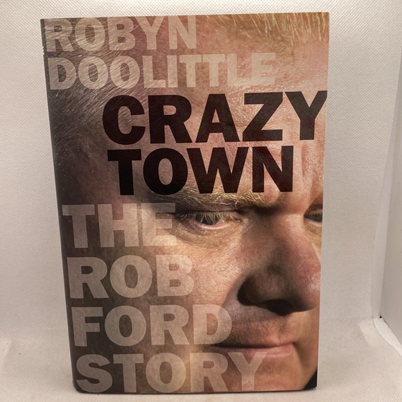 Crazy Town : The Rob Ford Story by Robyn Doolittle Hardcover Book - Picture 12 of 12